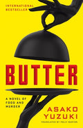 Cover Image for Butter: A Novel of Food and Murder -- Asako Yuzuki, Hardcover