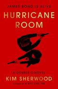 Cover Image for Hurricane Room: James Bond Is Alive -- Kim Sherwood, Hardcover