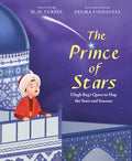 Cover Image for The Prince of Stars: Ulugh Beg's Quest to Map the Stars and Seasons -- M. O. Yuksel, Hardcover