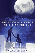 Cover Image for The Survivor Wants to Die at the End -- Adam Silvera, Hardcover