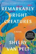 Cover Image for Remarkably Bright Creatures -- Shelby Van Pelt, Paperback