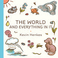 Cover Image for The World and Everything in It -- Kevin Henkes, Hardcover