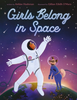 Cover Image for Girls Belong in Space -- Ashlee Hashman, Hardcover