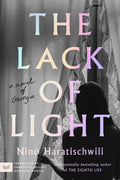 Cover Image for The Lack of Light: A Novel of Georgia -- Nino Haratischwili, Paperback