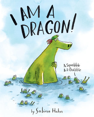 Cover Image for I Am a Dragon!: A Squabble & a Quibble -- Sabina Hahn, Hardcover