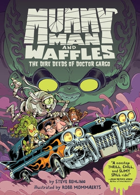 Cover Image for Mummy Man and Waffles: The Dire Deeds of Doctor Gargo -- Steve Behling, Hardcover