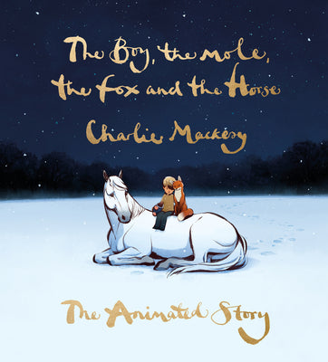 Cover Image for The Boy, the Mole, the Fox and the Horse: The Animated Story -- Charlie Mackesy, Hardcover