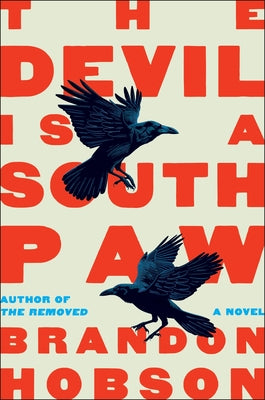 Cover Image for The Devil Is a Southpaw -- Brandon Hobson, Hardcover