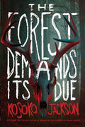 Cover Image for The Forest Demands Its Due -- Kosoko Jackson, Paperback