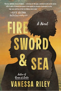 Cover Image for Fire Sword and Sea -- Vanessa Riley, Hardcover