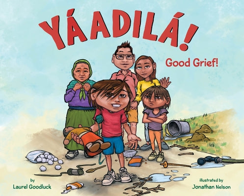 Cover Image for Yáadilá!: Good Grief! -- Laurel Goodluck, Hardcover