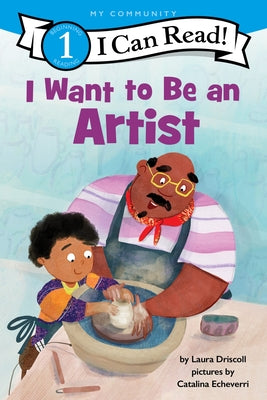 Cover Image for I Want to Be an Artist: A My Community I Can Read -- Laura Driscoll, Paperback
