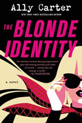Cover Image for The Blonde Identity -- Ally Carter, Paperback
