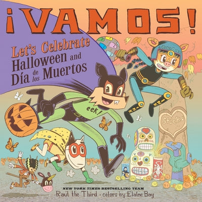 Cover Image for ¡Vamos! Let's Celebrate Halloween and Día de Los Muertos: A Halloween and Day of the Dead Celebration -- Raúl the Third, Hardcover