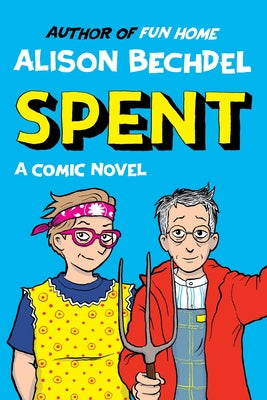 Cover Image for Spent: A Comic Novel -- Alison Bechdel, Hardcover