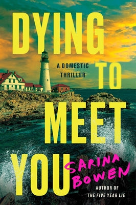 Cover Image for Dying to Meet You: A Domestic Thriller -- Sarina Bowen, Paperback