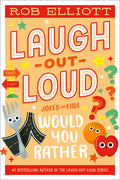 Cover Image for Laugh-Out-Loud: Would You Rather -- Rob Elliott, Paperback