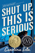 Cover Image for Shut Up, This Is Serious -- Carolina Ixta, Hardcover