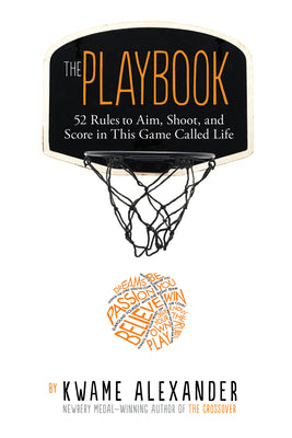 Cover Image for The Playbook: 52 Rules to Aim, Shoot, and Score in This Game Called Life -- Kwame Alexander, Paperback