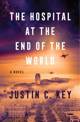 Cover Image for The Hospital at the End of the World -- Justin C. Key, Hardcover