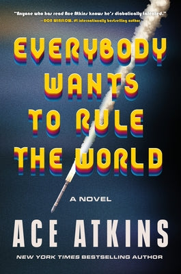 Cover Image for Everybody Wants to Rule the World -- Ace Atkins, Hardcover