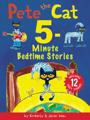 Cover Image for Pete the Cat: 5-Minute Bedtime Stories: 12 Bedtime Stories in 1 Book -- James Dean, Hardcover