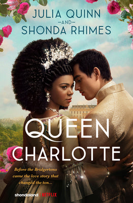 Cover Image for Queen Charlotte: Before Bridgerton Came a Love Story That Changed the Ton... -- Julia Quinn, Hardcover