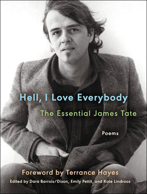 Cover Image for Hell, I Love Everybody: The Essential James Tate: Poems -- James Tate, Paperback
