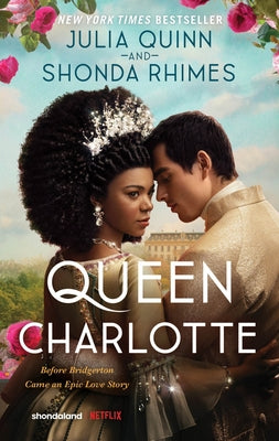 Cover Image for Queen Charlotte: Before the Bridgertons Came the Love Story That Changed the Ton... -- Julia Quinn, Mass Market Paperback