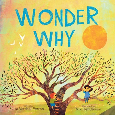 Cover Image for Wonder Why -- Lisa Varchol Perron, Hardcover