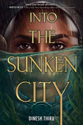 Cover Image for Into the Sunken City -- Dinesh Thiru, Paperback