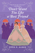 Cover Image for Don't Want You Like a Best Friend -- Emma R. Alban, Paperback