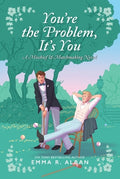 Cover Image for You're the Problem, It's You -- Emma R. Alban, Paperback