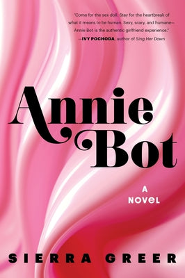 Cover Image for Annie Bot -- Sierra Greer, Paperback