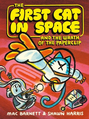 Cover Image for The First Cat in Space and the Wrath of the Paperclip: A Graphic Novel -- Mac Barnett, Paperback