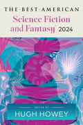 Cover Image for The Best American Science Fiction and Fantasy 2024 -- Hugh Howey, Paperback