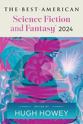 Cover Image for The Best American Science Fiction and Fantasy 2024 -- Hugh Howey, Paperback