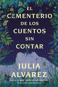 Cover Image for Cemetery of Untold Stories \ El Cementerio de Los Cuentos Sin Contar (Sp. Ed.) -- Julia Alvarez, Paperback
