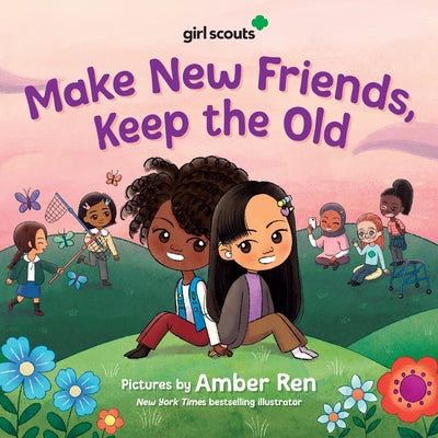 Cover Image for Girl Scouts: Make New Friends, Keep the Old -- Girl Scouts, Hardcover
