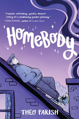 Cover Image for Homebody: A Graphic Memoir of Gender Identity Exploration-A Yalsa Excellence in Nonfiction Finalist -- Theo Parish, Hardcover