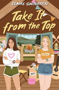 Cover Image for Take It from the Top -- Claire Swinarski, Hardcover