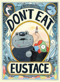 Cover Image for Don't Eat Eustace -- Lian Cho, Hardcover