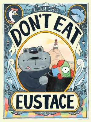 Cover Image for Don't Eat Eustace -- Lian Cho, Hardcover