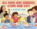 Cover Image for All Who Are Hungry, Come and Eat!: A Passover Story -- Leslie Kimmelman, Hardcover