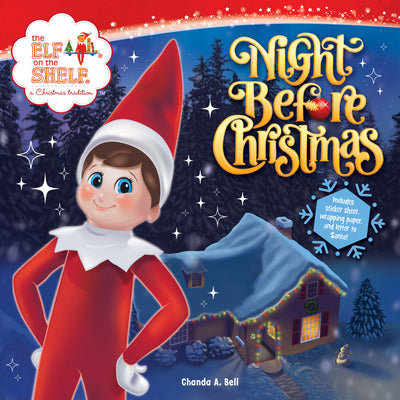Cover Image for The Elf on the Shelf: Night Before Christmas: Includes a Letter to Santa, Elf-Themed Wrapping Paper, and Elftastic Stickers! -- Chanda A. Bell, Paperback