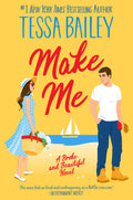 Cover Image for Make Me: A Broke and Beautiful Novel -- Tessa Bailey, Paperback