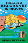 Cover Image for There Is a Rio Grande in Heaven: Stories -- Ruben Reyes Jr, Paperback