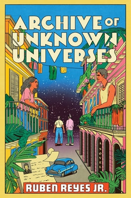 Cover Image for Archive of Unknown Universes -- Ruben Reyes Jr, Hardcover