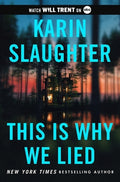 Cover Image for This Is Why We Lied: A Will Trent Thriller -- Karin Slaughter, Hardcover