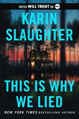 Cover Image for This Is Why We Lied: A Will Trent Thriller -- Karin Slaughter, Hardcover